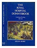 The Royal Hospital Donnybrook: A heritage of caring, 1743-1993 0952147610 Book Cover
