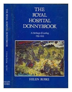 Paperback The Royal Hospital Donnybrook: A heritage of caring, 1743-1993 Book