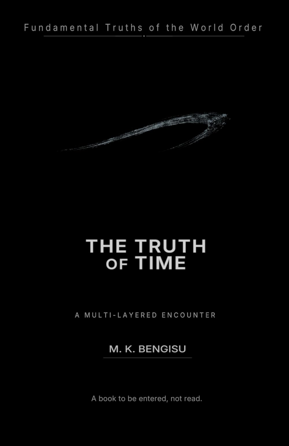 THE TRUTH OF TIME: A Multi-Layered One-Page Exploration of Time and Its Structure (Fundamental Truths of the World Order)