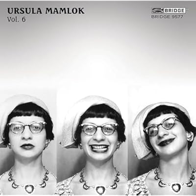 Music of Ursula Mamlok, Vol. 6
