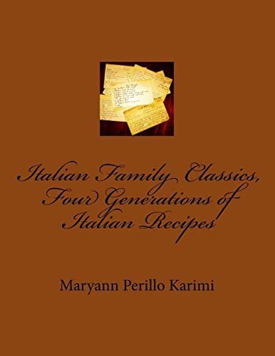 Italian Family Classics, Four Generations of Italian Recipes