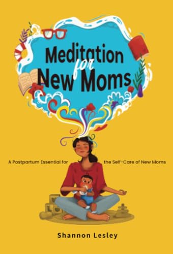 Meditation for New Moms: A Postpartum Essential for the Self-Care of New Moms