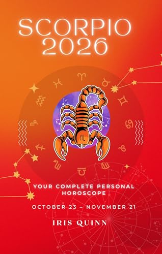 Your Complete Scorpio 2026 Personal Horoscope: Monthly Astrological Prediction Forecast Readings of Every Zodiac Astrology Sun Star Signs- Love, Romance, ... (2026 Celestial Awakening Book 9)