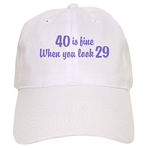 CafePress 40 is Fine When You Look 29 Cap Unique Adjustable Baseball Hat White