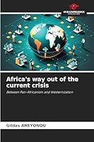 Africa's way out of the current crisis: Between Pan-Africanism and Westernization 6208789990 Book Cover