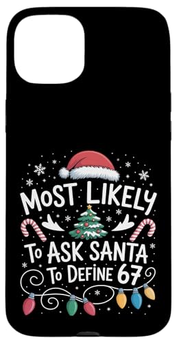 67 Meme Most Likely to Ask Santa to Define 67 Family Xmas �X�}�z�P�[�X iPhone 15 Plus �p