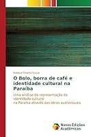O Bolo, Borra de Cafe E Identidade Cultural Na Paraiba 6130170076 Book Cover