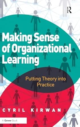 Making Sense of Organizational Learning: Putting Theory into Practice book cover