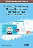 Exploring Online Learning Through Synchronous and Asynchronous Instructional Methods