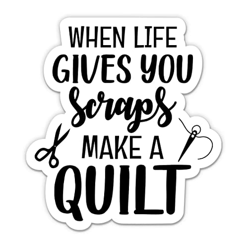 When Life Gives You Scraps Make a Quilt Sticker - 3" Laptop Sticker - Waterproof Vinyl for Car, Phone, Water Bottle - Quilting Decal