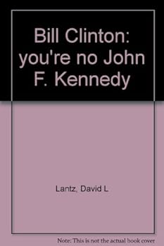 Paperback Bill Clinton: you're no John F. Kennedy Book