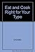 Eat Right and Cook Right 4 Your Type : The Customized Diet and Cookbook That Will Shed Pounds, Improve Your Health and Increase Longevity by Catherine D'Adamo Peter; Whitney (2001-05-03)