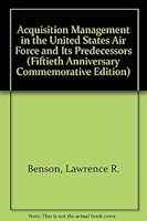 Acquisition Management in the United States Air Force and Its Predecessors (Fiftieth Anniversary Commemorative Edition) 0160613701 Book Cover