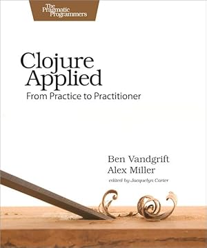 Book cover Clojure Applied: From Practice to Practitioner