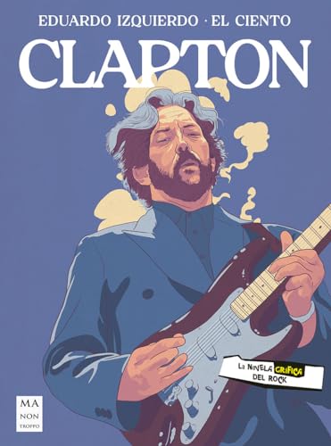 Clapton. La novela gráfica (NOVELA GRAFICA DEL ROCK)