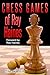 Chess Games Of Ray Haines: Forward by Ray Haines (Sawyer Chess Games)