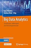 Big Data Analytics: Grundlagen, Fallbeispiele und Nutzungspotenziale (Edition HMD)