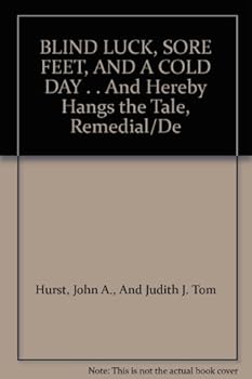 Hardcover BLIND LUCK, SORE FEET, AND A COLD DAY . . And Hereby Hangs the Tale, Remedial/De Book