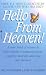 Hello from Heaven: A New Field of Research-After-Death Communication Confirms That Life and Love Are Eternal