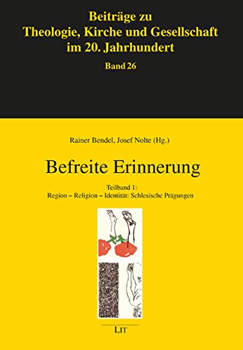Befreite Erinnerung: Teilband 1: Region - Religion - Identität: Schlesische Prägungen: Region - Religion - Identität in Schlesien. Aus dem ... 2015 zu Ehren von Prof. Joachim Köhler