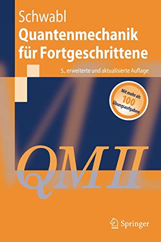 Quantenmechanik für Fortgeschrittene (Springer-Lehrbuch) (German Edition) Quantenmechanik für Fortgeschrittene (Springer-Lehrbuch) (German Edition)