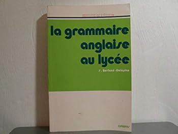 Paperback La Grammaire anglaise au lycée - de la 2e au baccalauréat [French] Book