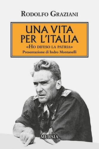 Una vita per l’Italia: «Ho difeso la patria» (1939-1945. Seconda guerra mondiale) (Italian Edition)