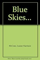 Blue Skies... B003LU3R2Y Book Cover