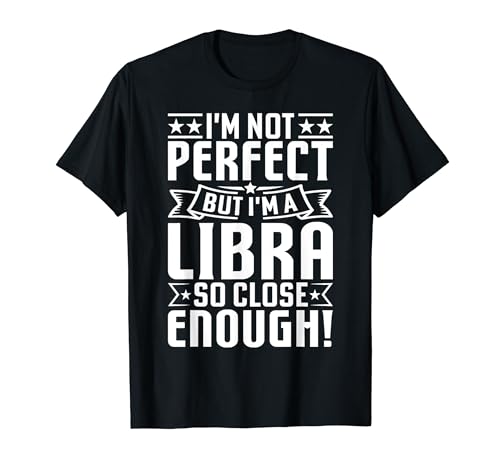 I'm Not Perfect Libra Zodiac Sign Horoscope Astrology Camiseta