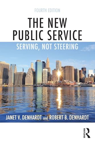 The New Public Service: Serving, Not Steering