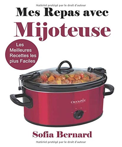Télécharger Mes Repas avec Mijoteuse: Les Meilleures Recettes les plus Faciles livre En ligne