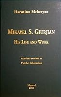 Mikayel S. Giurjian, His Life and Work 1931834121 Book Cover