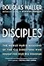 Disciples: The World War II Missions of the CIA Directors Who Fought for Wild Bill Donovan