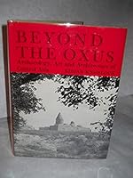 Beyond the Oxus: Archaeology, Art and Architecture of Soviet Central Asia 0510033512 Book Cover