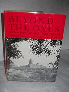 Hardcover Beyond the Oxus: Archaeology, Art and Architecture of Soviet Central Asia Book