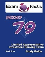 Exam Facts Series 79 Limited Representative Investment Banking Exam Study Guide: Series 79 Exam Study Guide 148404780X Book Cover