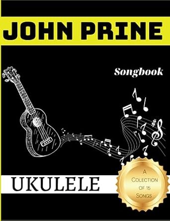 John Prine - Guitar Songbook – 15 Canzoni Trascritte Per Chitarra Con Testi E Accordi