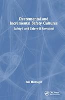 Decremental and Incremental Safety Cultures: Safety-I and Safety-II Revisited 104106599X Book Cover