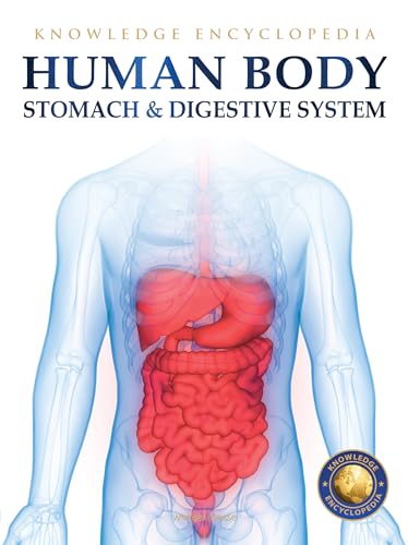 Human Body - Stomach And Digestive System: Knowledge Encyclopedia For Children