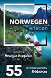 Norwegen erleben - Der große Norwegen Reiseführer mit 55 unvergesslichen Erlebnissen - Julia Grønseth 