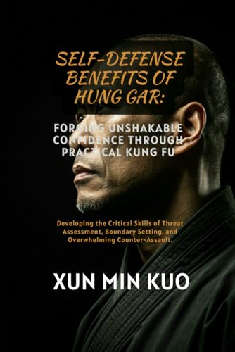 Self-Defense Benefits of Hung Gar: Forging Unsh... B0FZH62XK8 Book Cover