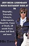  JEFF BECK: LEGENDARY ROCK GUITARIST DIES AT 78: Biography, Networth, Lifestyle, Achievements, Band life, Cause of Death, 50 untold Facts about Jeff Beck and more (English Edition)