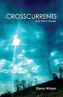 Crosscurrents and Other Stories 1941209297 Book Cover