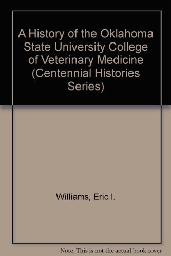A History of the Oklahoma State University College of Veterinary Medicine (Centennial Histories Series)
