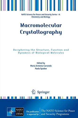 Macromolecular Crystallography: Deciphering the Structure, Function and Dynamics of Biological Molecules (NATO Science for Peace and Security Series A: Chemistry and Biology) view 2