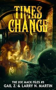 Times Change (Joe Mack Shadow Council Files Book 5)
