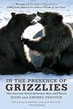 In the Presence of Grizzlies: The Ancient Bond Between Men And Bears