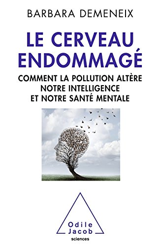 Télécharger Le Cerveau endommagé: Comment la pollution altère notre intelligence et notre santé mentale (OJ.S Livre PDF Gratuit