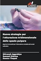 Nuove strategie per l'otturazione tridimensionale dello spazio pulpare (Italian Edition) 6200771103 Book Cover