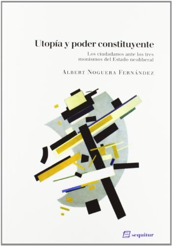Utopía Y Poder Constituyente (LIBROS DEL CIUDADANO) Utopía Y Poder Constituyente (LIBROS DEL CIUDADANO)